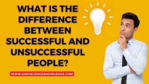 What Is The Difference Between Successful And Unsuccessful People?