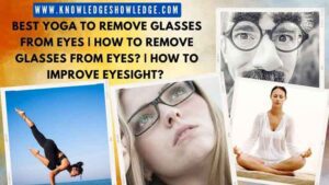 Yoga To Remove Glasses From Eyes